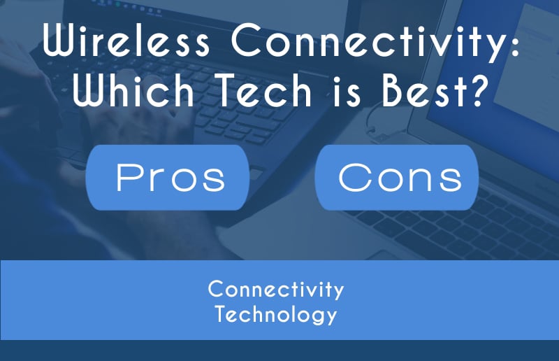 Five wireless technologies pros and cons